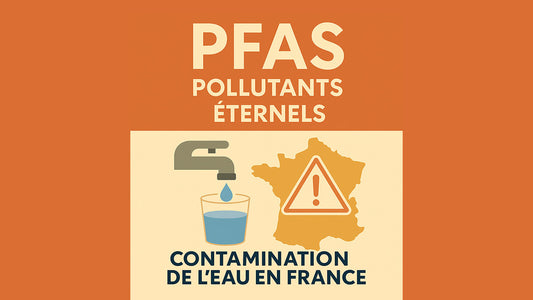 PFAS, les polluants éternels : ce que vous devez absolument savoir sur la contamination de l'eau en France